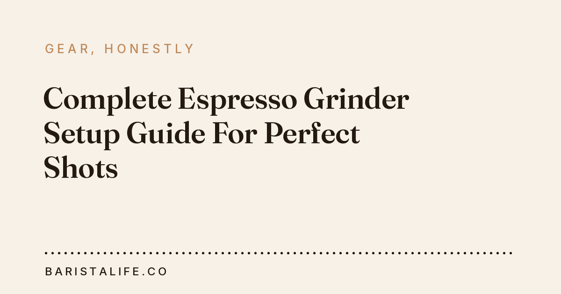 Complete Espresso Grinder Setup Guide For Perfect Shots