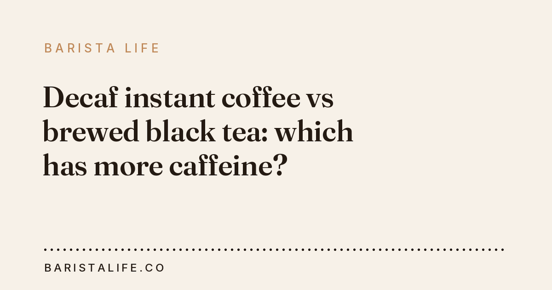 Decaf instant coffee vs brewed black tea: which has more caffeine?