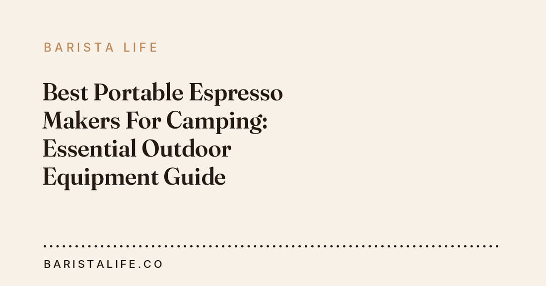 Best Portable Espresso Makers For Camping: Essential Outdoor Equipment Guide