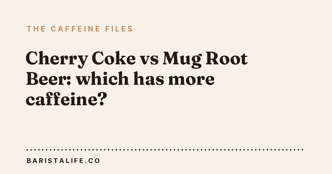 Cherry Coke vs Mug Root Beer: which has more caffeine?