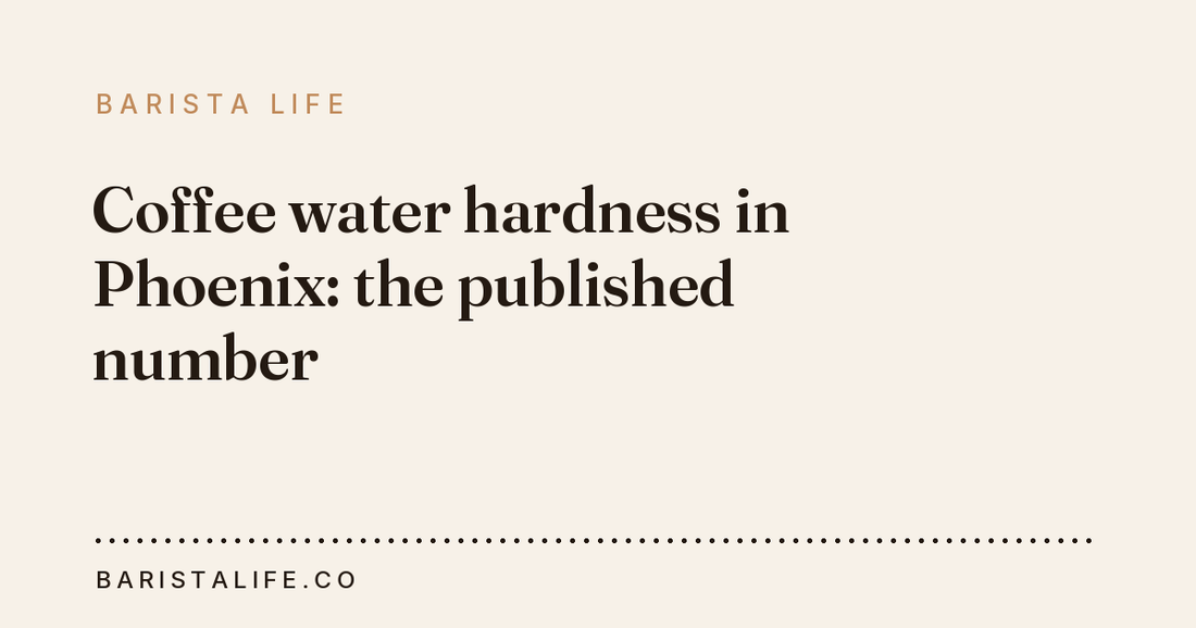 Coffee water hardness in Phoenix: the published number