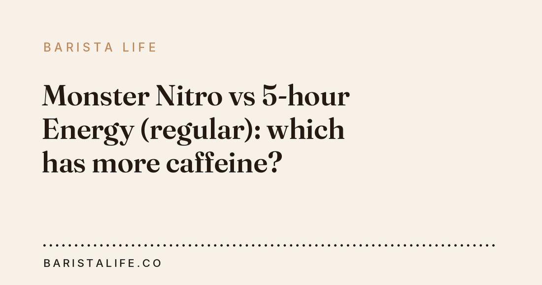 Monster Nitro vs 5-hour Energy (regular): which has more caffeine?