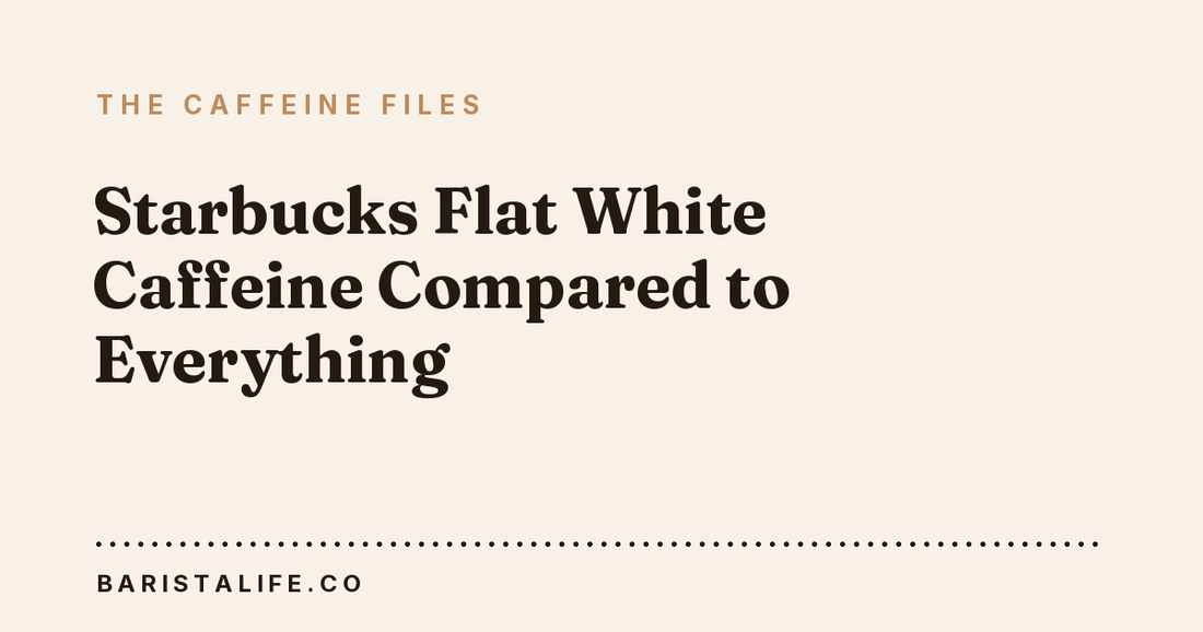 Starbucks Flat White Caffeine Compared to Everything