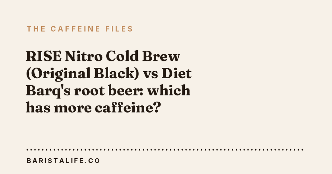 RISE Nitro Cold Brew (Original Black) vs Diet Barq's root beer: which has more caffeine?