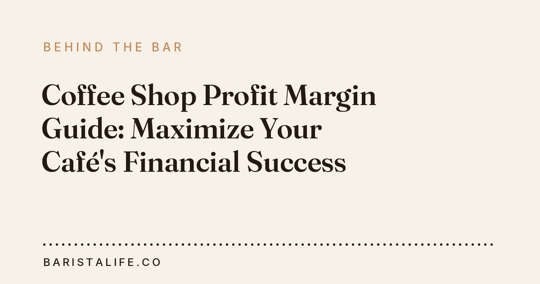 Coffee Shop Profit Margin Guide: Maximize Your Café's Financial Success