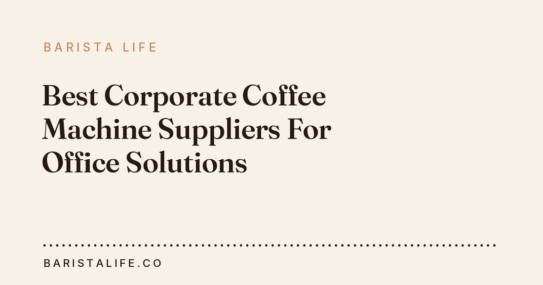 Best Corporate Coffee Machine Suppliers For Office Solutions