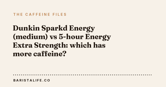 Dunkin Sparkd Energy (medium) vs 5-hour Energy Extra Strength: which has more caffeine?