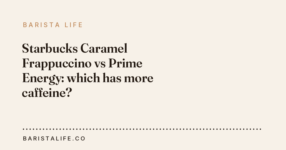 Starbucks Caramel Frappuccino vs Prime Energy: which has more caffeine?