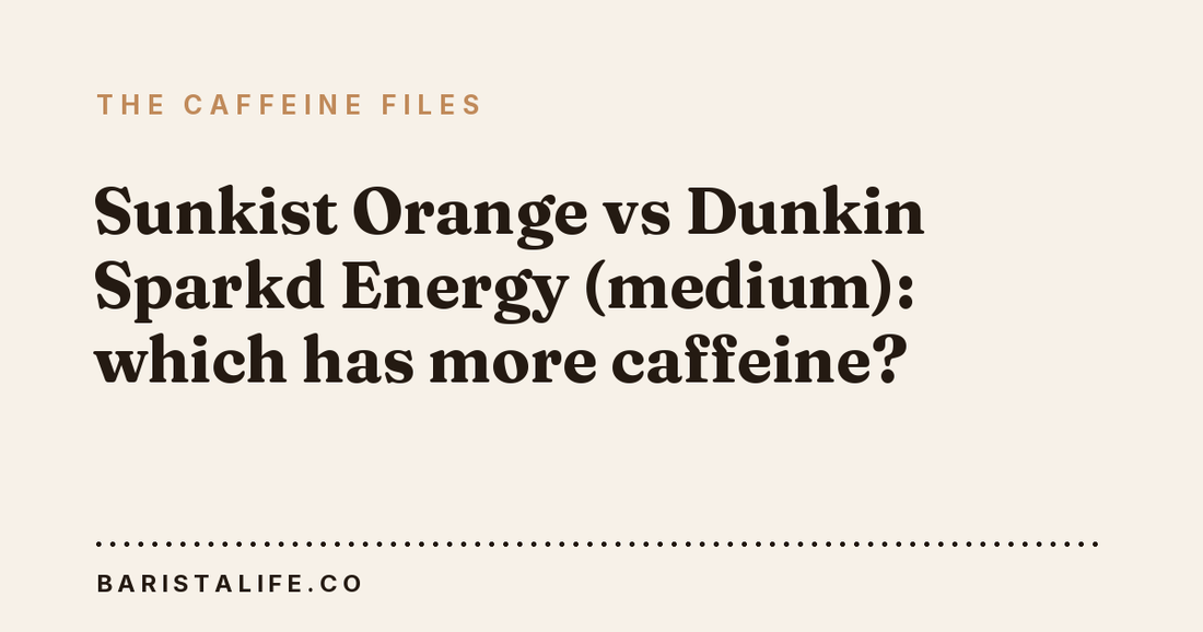 Sunkist Orange vs Dunkin Sparkd Energy (medium): which has more caffeine?