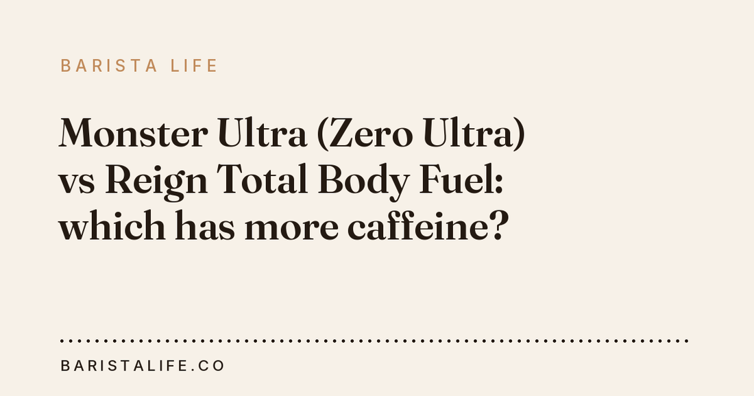 Monster Ultra (Zero Ultra) vs Reign Total Body Fuel: which has more caffeine?