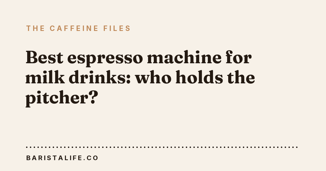 Best espresso machine for milk drinks: who holds the pitcher?