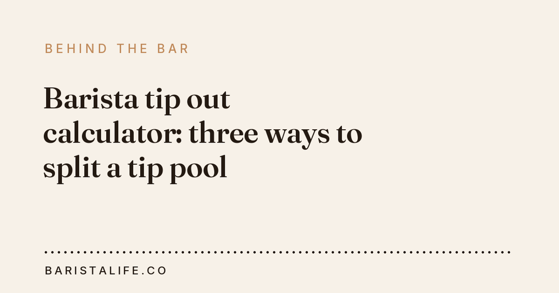 Barista tip out calculator: three ways to split a tip pool