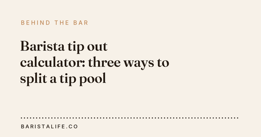 Barista tip out calculator: three ways to split a tip pool