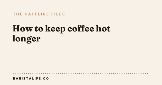 How to keep coffee hot longer
