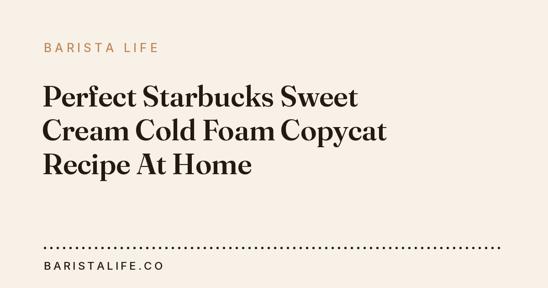 Perfect Starbucks Sweet Cream Cold Foam Copycat Recipe At Home