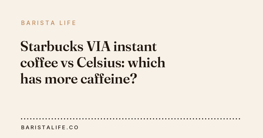 Starbucks VIA instant coffee vs Celsius: which has more caffeine?