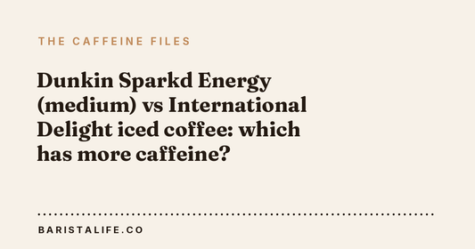 Dunkin Sparkd Energy (medium) vs International Delight iced coffee: which has more caffeine?