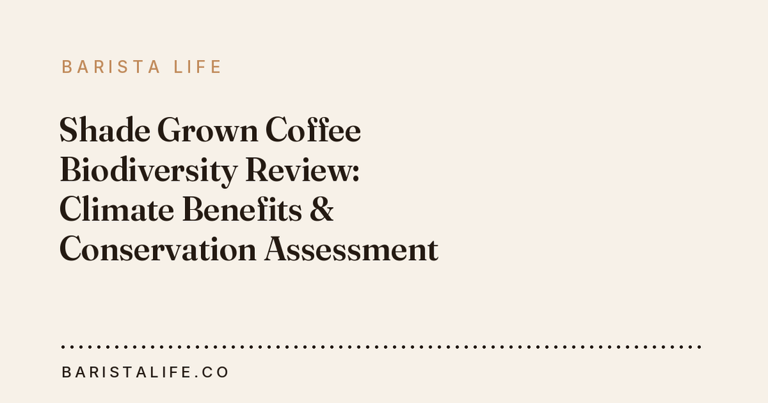 Shade Grown Coffee Biodiversity Review: Climate Benefits & Conservation Assessment