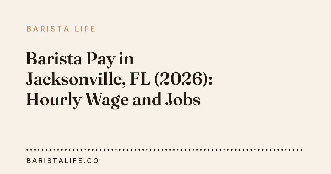 Barista Pay in Jacksonville, FL (2026): Hourly Wage and Jobs