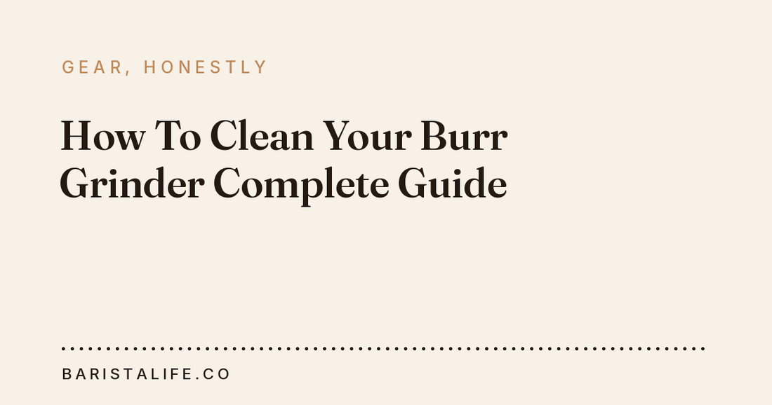 How To Clean Your Burr Grinder Complete Guide