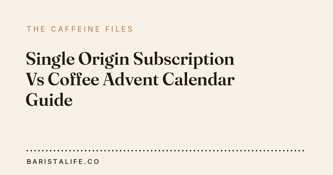 Single Origin Subscription Vs Coffee Advent Calendar Guide