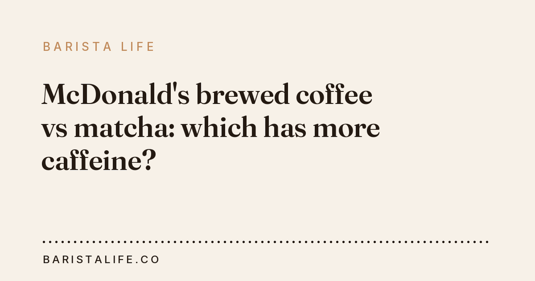 McDonald's brewed coffee vs matcha: which has more caffeine?