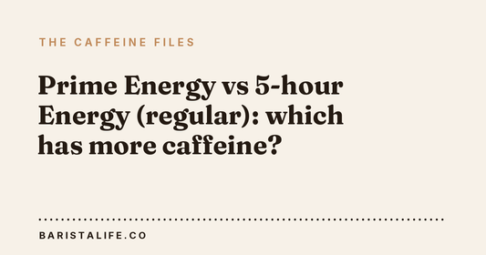 Prime Energy vs 5-hour Energy (regular): which has more caffeine?