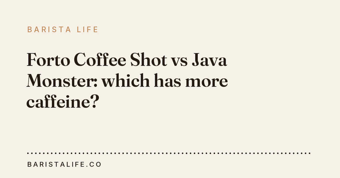 Forto Coffee Shot vs Java Monster: which has more caffeine?