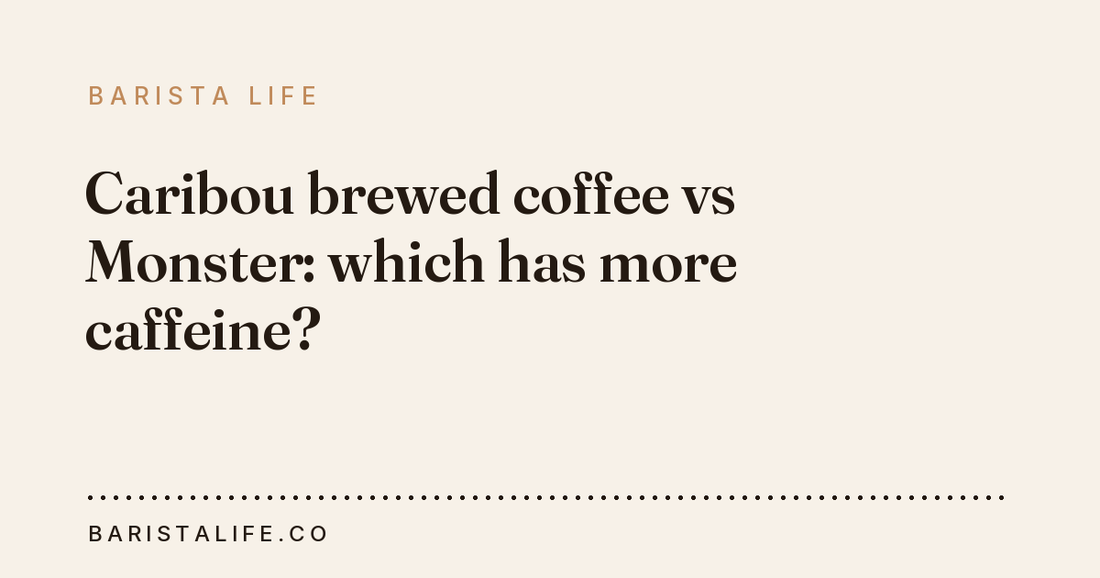 Caribou brewed coffee vs Monster: which has more caffeine?