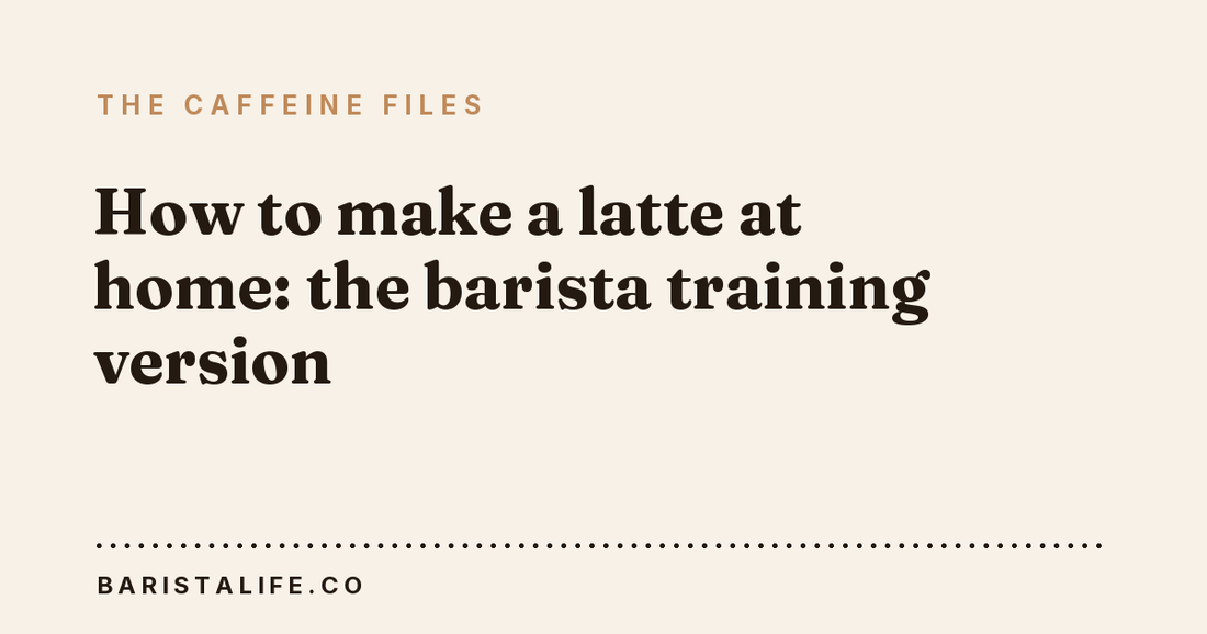 How to make a latte at home: the barista training version