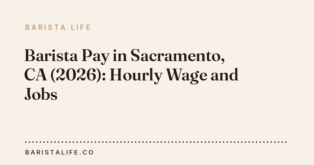 Barista Pay in Sacramento, CA (2026): Hourly Wage and Jobs