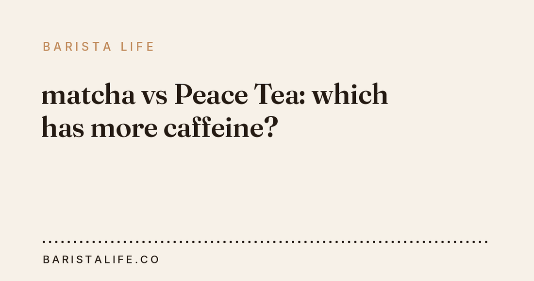 matcha vs Peace Tea: which has more caffeine?