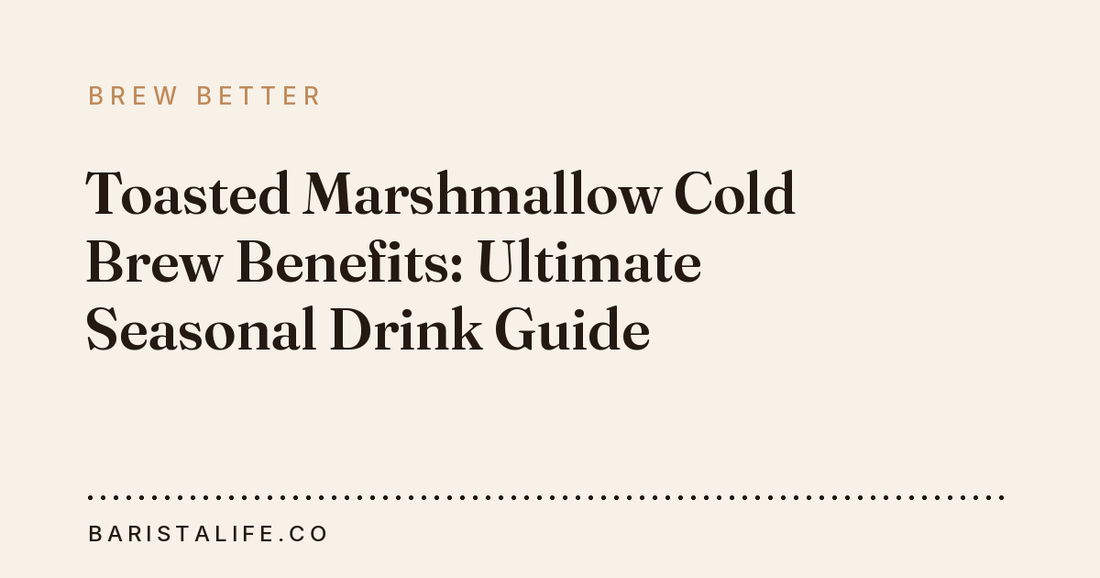 Toasted Marshmallow Cold Brew Benefits: Ultimate Seasonal Drink Guide