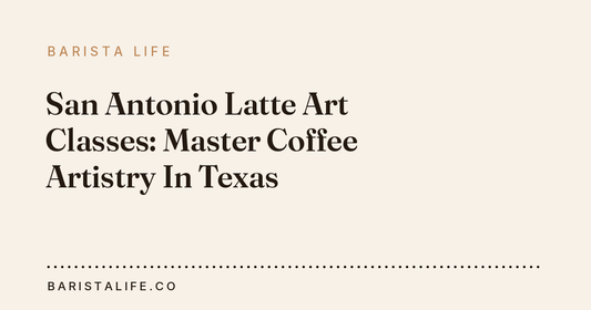 San Antonio Latte Art Classes: Master Coffee Artistry In Texas