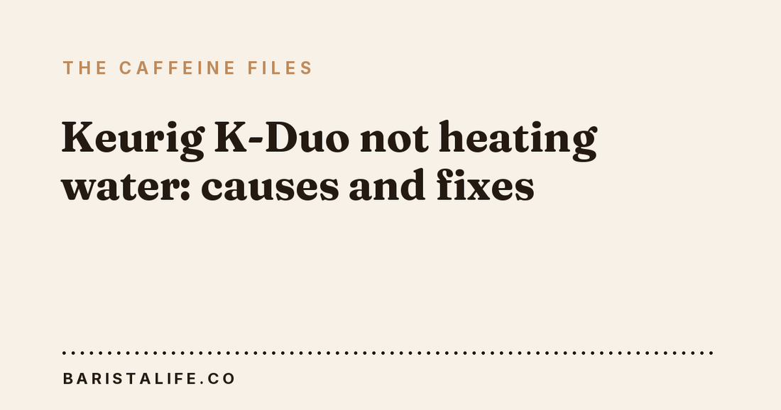Keurig K-Duo not heating water: causes and fixes