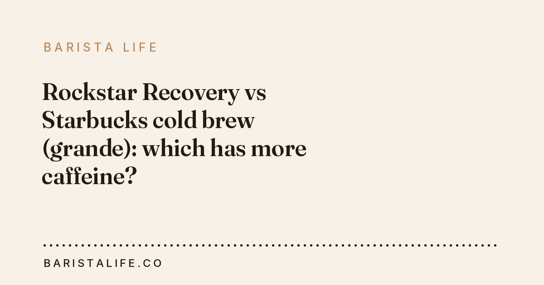 Rockstar Recovery vs Starbucks cold brew (grande): which has more caffeine?