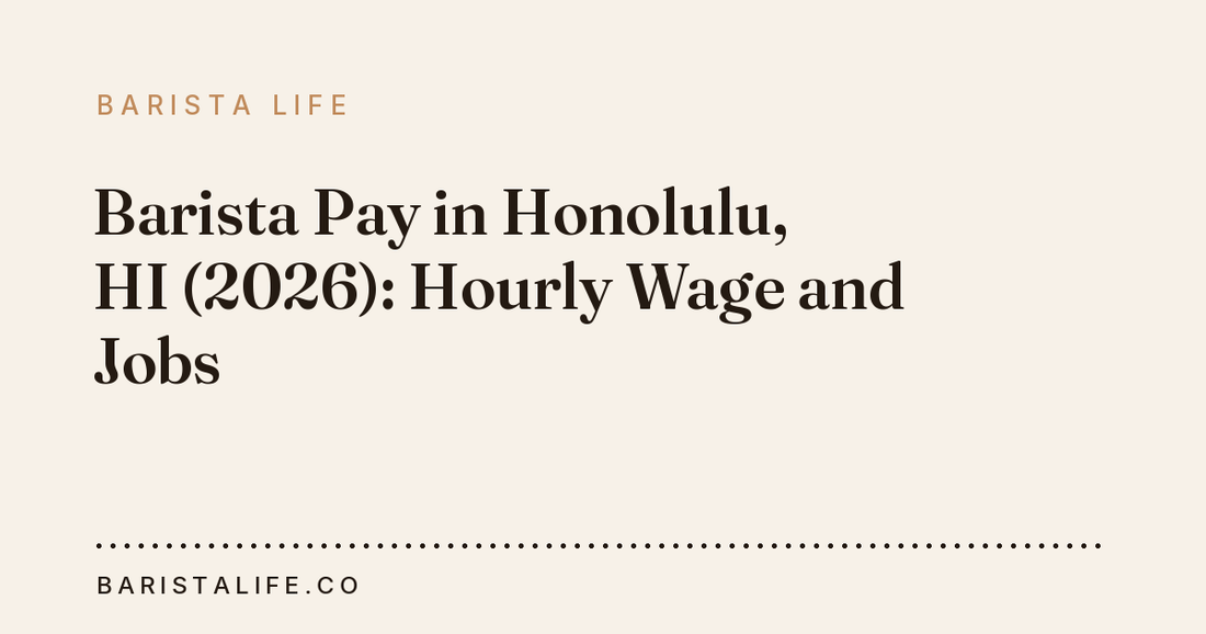 Barista Pay in Honolulu, HI (2026): Hourly Wage and Jobs