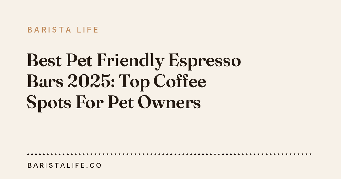 Best Pet Friendly Espresso Bars 2025: Top Coffee Spots For Pet Owners