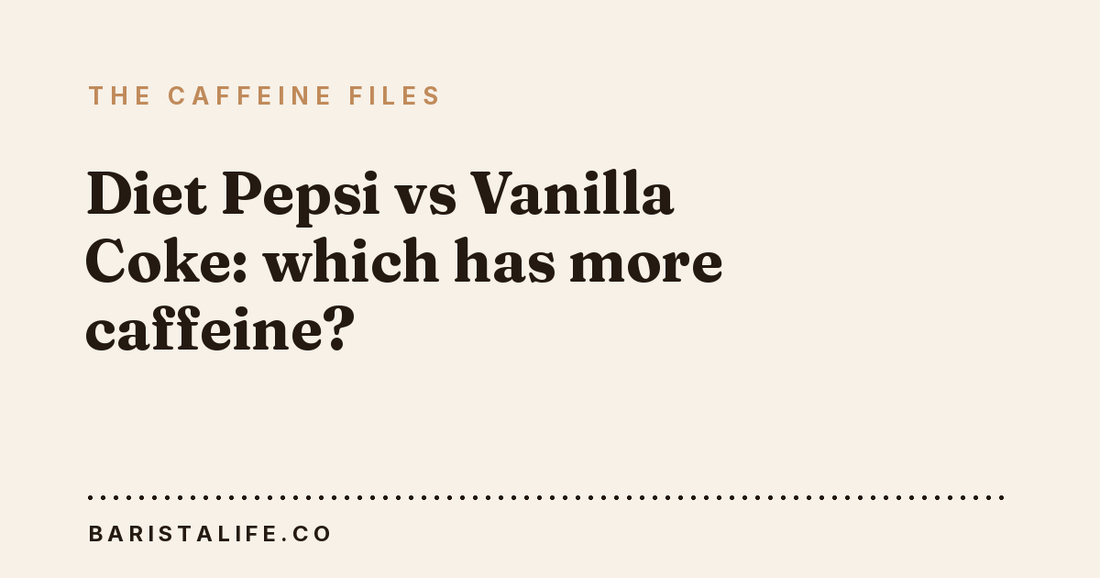 Diet Pepsi vs Vanilla Coke: which has more caffeine?