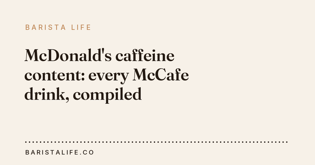 McDonald's caffeine content: every McCafe drink, compiled