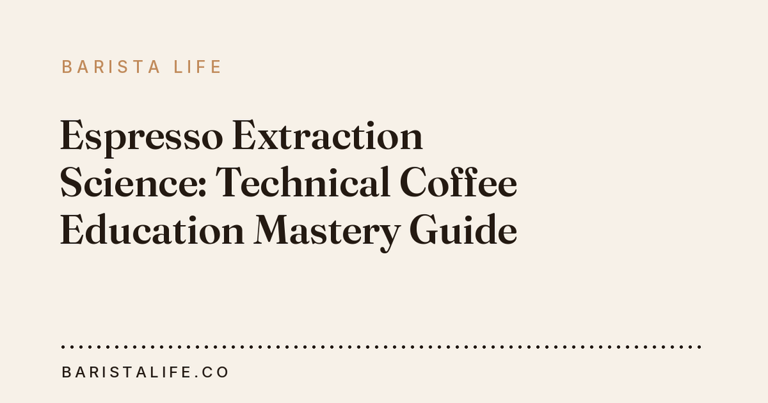 Espresso Extraction Science: Technical Coffee Education Mastery Guide