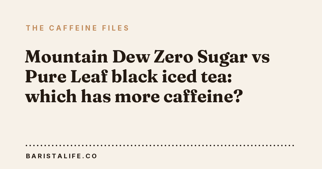 Mountain Dew Zero Sugar vs Pure Leaf black iced tea: which has more caffeine?