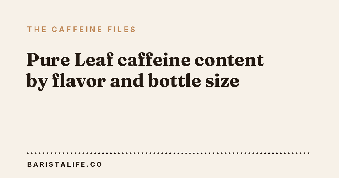 Pure Leaf caffeine content by flavor and bottle size