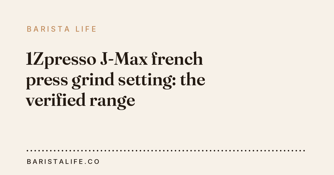 1Zpresso J-Max french press grind setting: the verified range