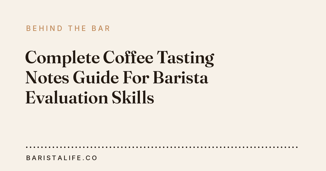 Complete Coffee Tasting Notes Guide For Barista Evaluation Skills