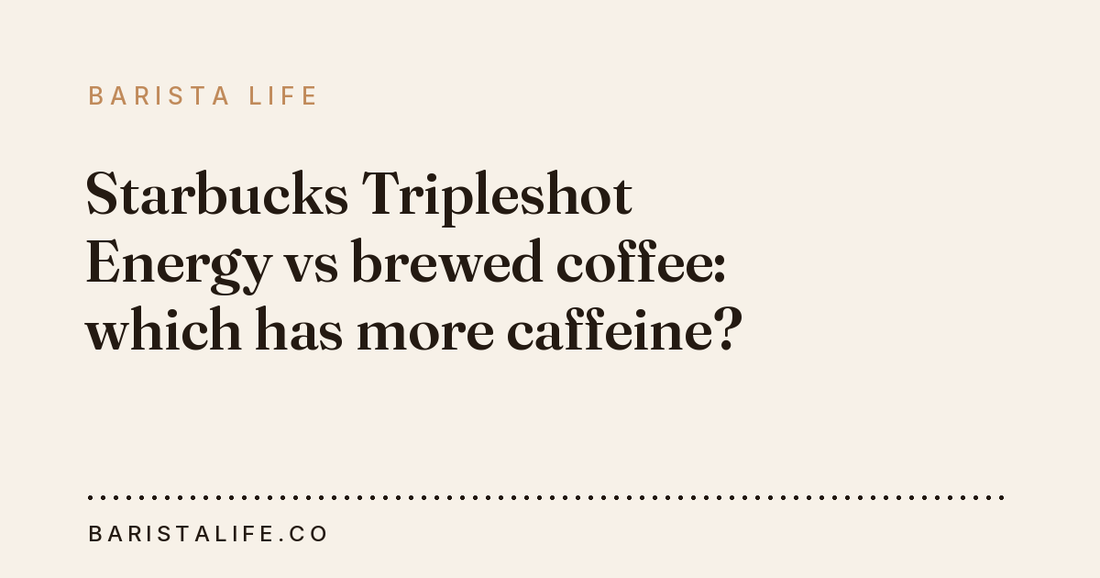 Starbucks Tripleshot Energy vs brewed coffee: which has more caffeine?