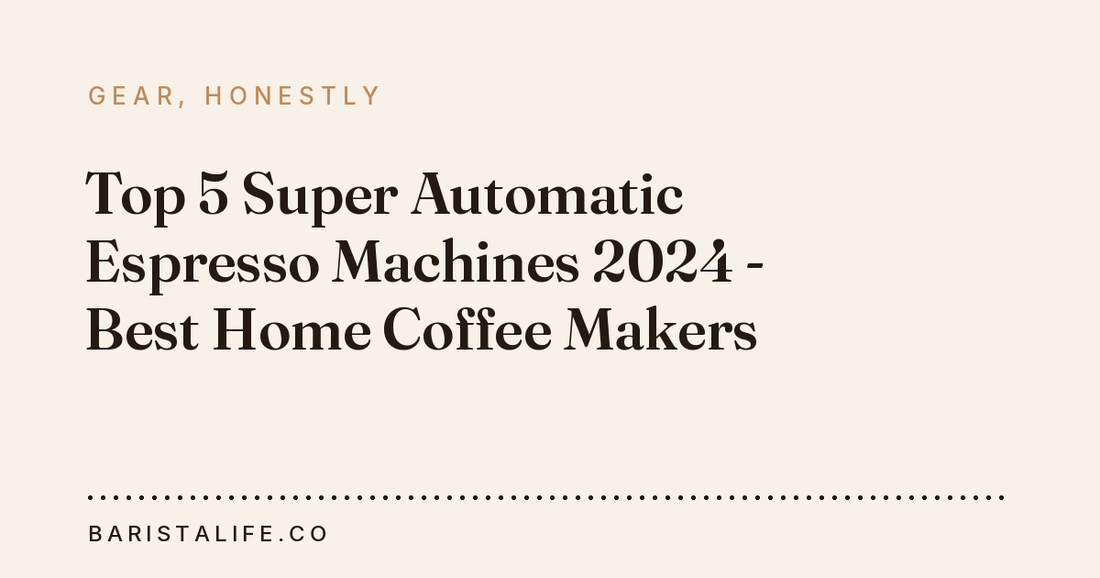 Top 5 Super Automatic Espresso Machines 2024 - Best Home Coffee Makers