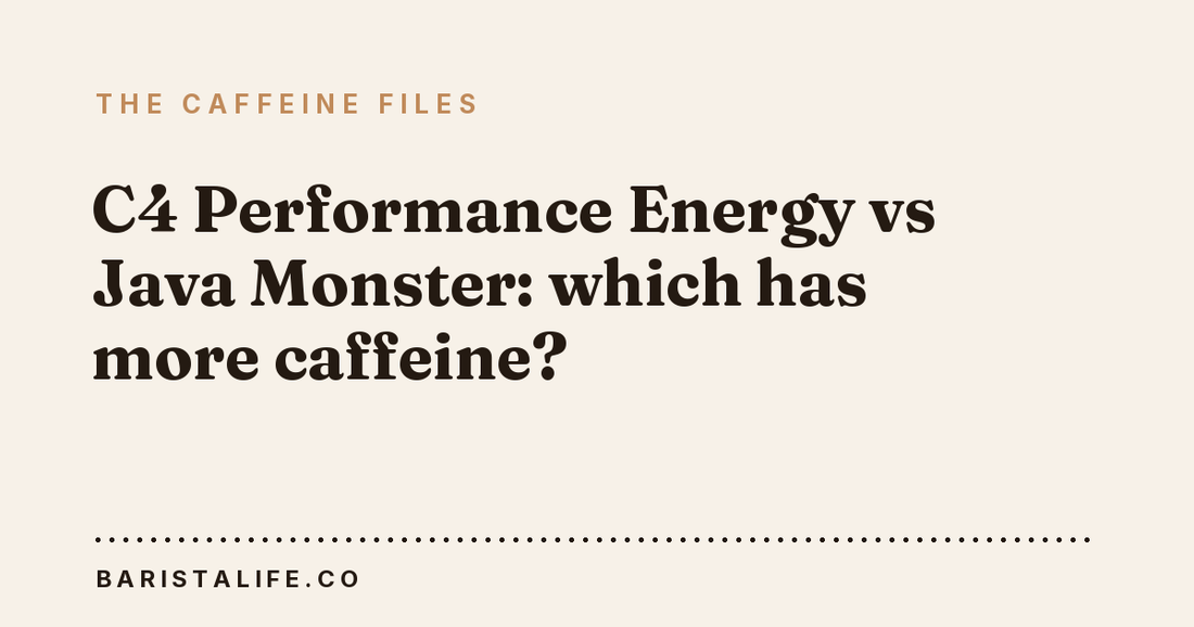 C4 Performance Energy vs Java Monster: which has more caffeine?