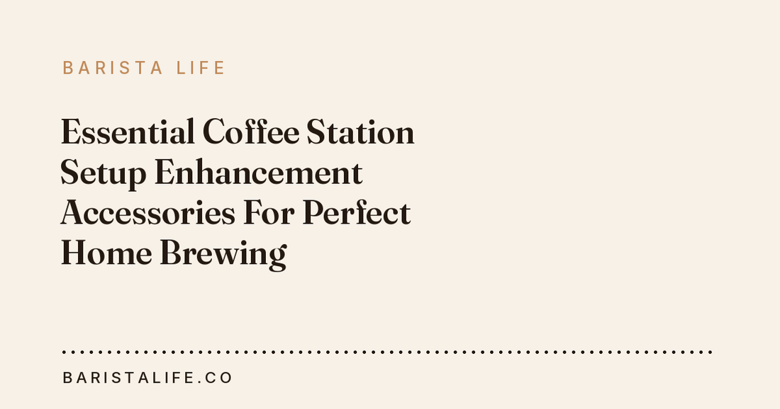 Essential Coffee Station Setup Enhancement Accessories For Perfect Home Brewing