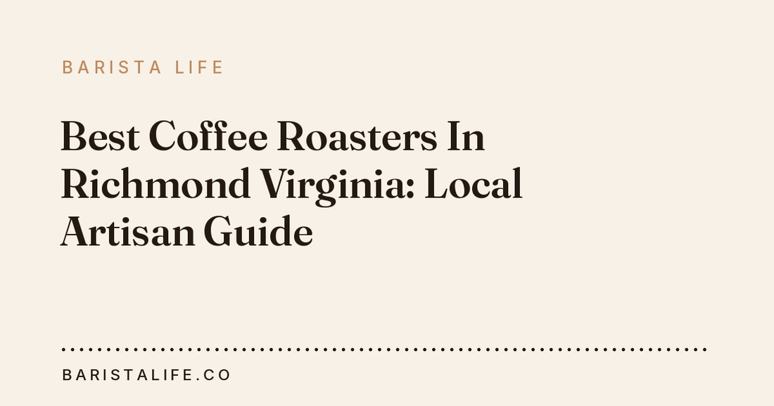 Best Coffee Roasters In Richmond Virginia: Local Artisan Guide
